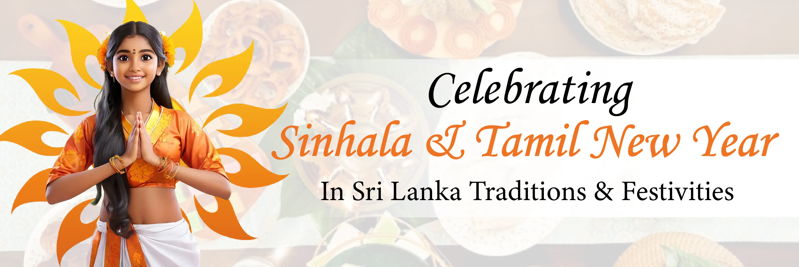 Celebrating Sinhala and Tamil New Year in Sri Lanka: Traditions and Festivities