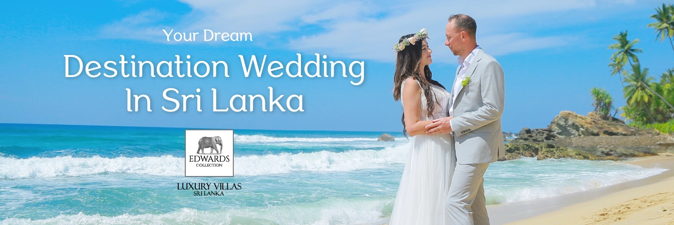 Your Dream Destination Wedding in Sri Lanka at Edwards Collection.
